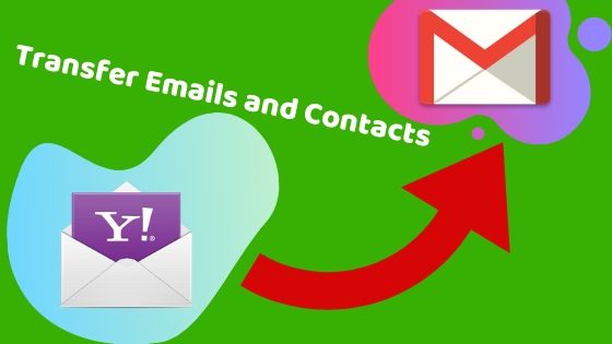 Transfer emails and contacts from Your Yahoo Mail to Gmail